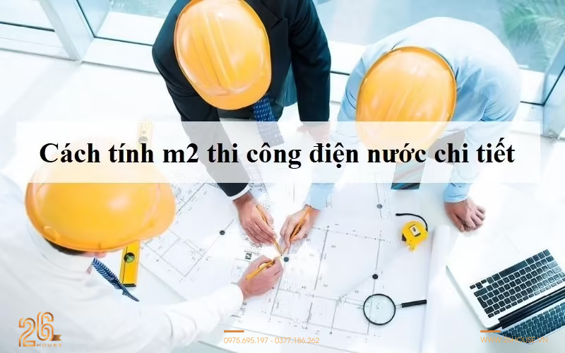 Cách tính m2 thi công điện nước chi tiết